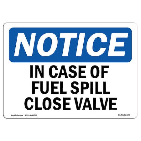 Signmission Safety Sign, OSHA Notice, 10" Height, In Case Of Fuel Spill Close Valve Sign, Portrait OS-NS-D-710-V-13677